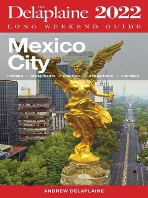 cover image of Mexico City--The Delaplaine 2022 Long Weekend Guide